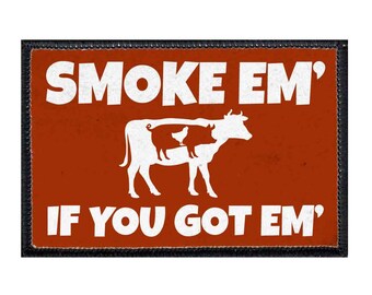 SMOKE 'EM IF you got 'em - removable patch