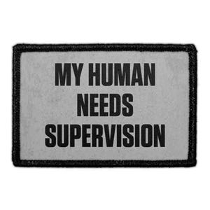 my human needs supervision - removable patch