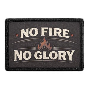 No Fire No Glory - Removable Patch