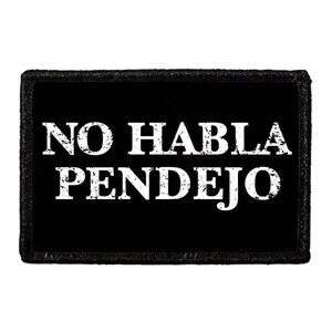 No Habla Pendejo- Removable Patch