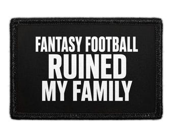 Fantasy Football Ruined My Family - Removable Patch