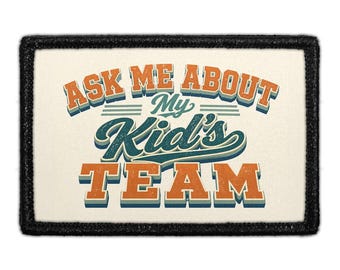 Ask Me About My Kid’s Team - Removable Patch