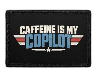 Caffeine Is My Copilot - Removable Patch