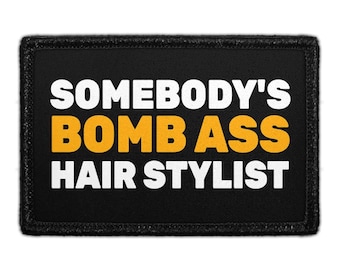 Somebody's Bomb Ass Hair Stylist  - Removable Patch