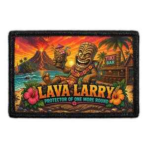 May include: A rectangular patch featuring a winking tiki figure holding a tropical drink, set against a volcanic island backdrop with a tiki bar. The text reads LAVA LARRY PROTECTOR OF ONE MORE ROUND, framed by vibrant pink and orange hibiscus flowers.