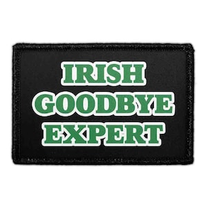 Irish Goodbye Expert - Removable Patch