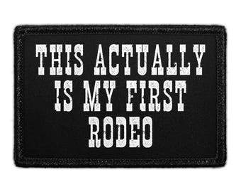 This Actually Is My First Rodeo - Removable Patch