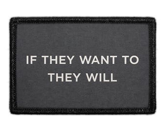 May include: A rectangular black patch with a stitched border featuring the white text IF THEY WANT TO THEY WILL centered on the surface. The design is clean and bold, with the lettering clearly legible against the dark, solid background.