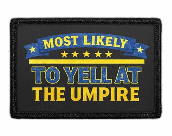 Most Likely to Yell at the Umpire - Removable Patch