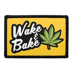 WAKE AND BAKE - Removable Patch