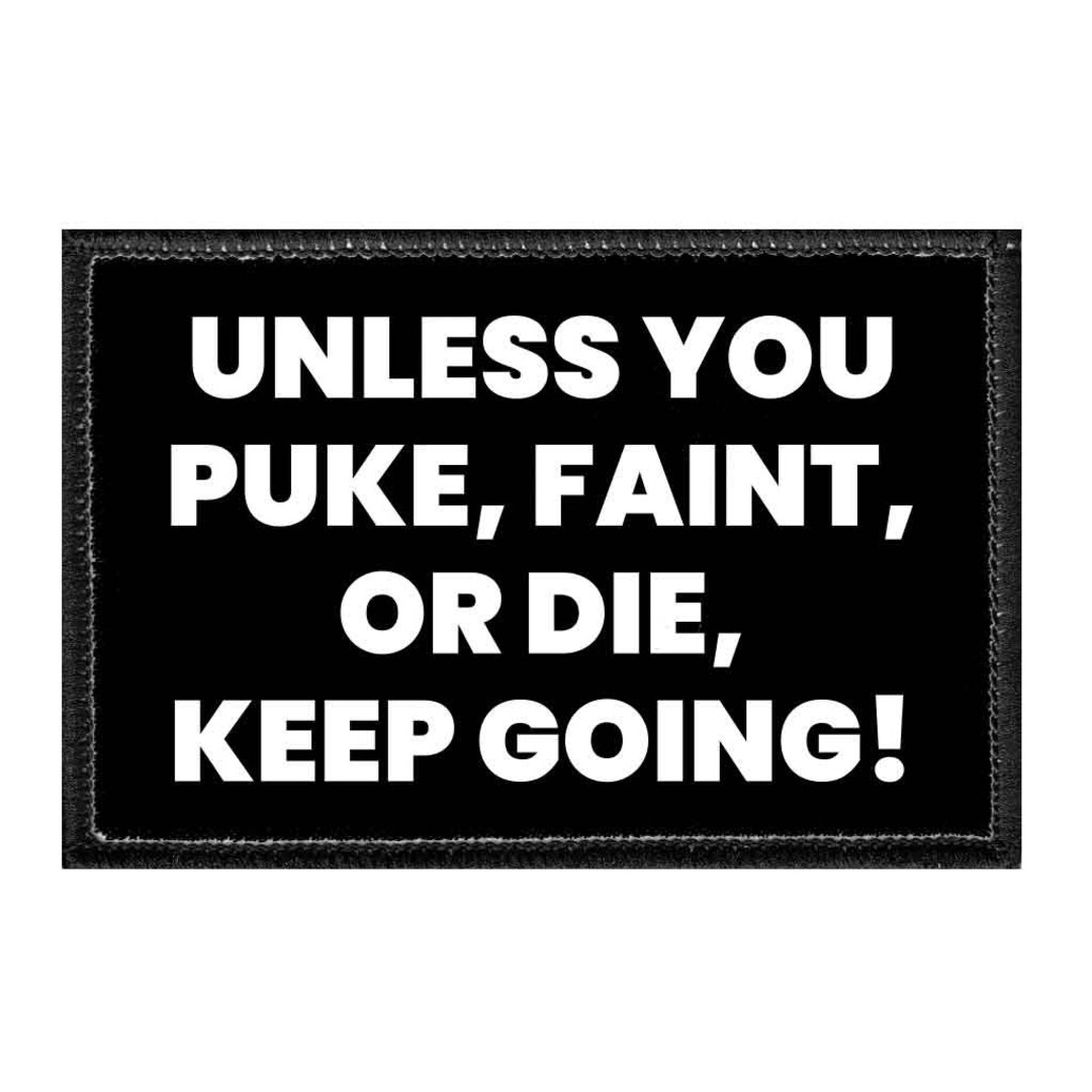 Unless You Puke, Faint, or Die, Keep Going Removable Patch Etsy