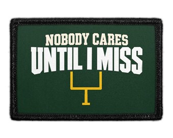 Nobody Cares Until I Miss - Removable Patch