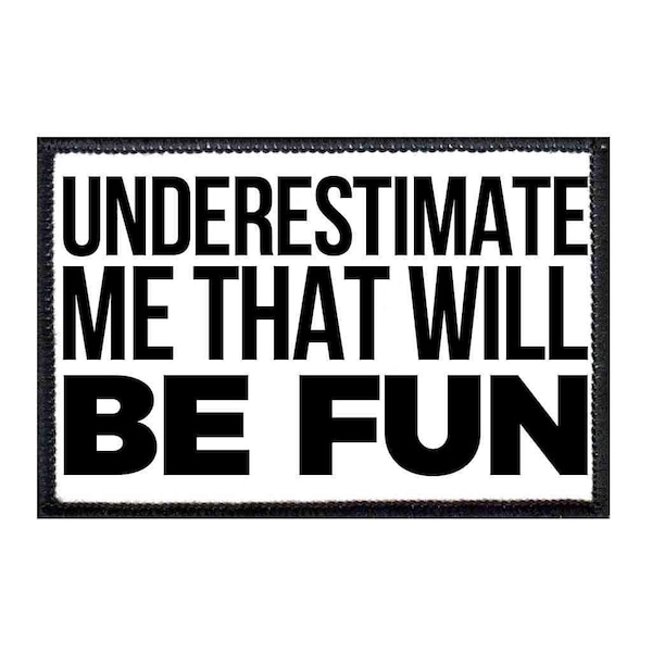 Underestimate Me That Will Be Fun - Patch