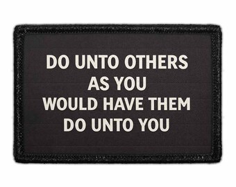 Do Unto Others As You Would Have Them Do Unto You - Removable Patch
