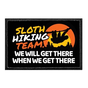 Sloth Hiking Team. We Will Get There When We Get There - Removable Patch