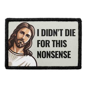I Didn’t Die for This Nonsense - Jesus - Removable Patch