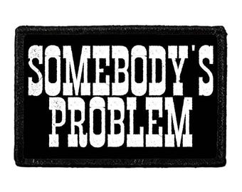 Somebody's Problem - Removable Patch