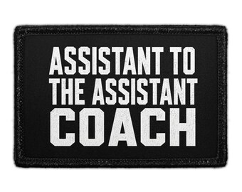 Assistant To The Assistant Coach - Removable Patch