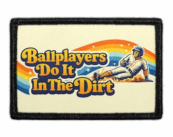 Ballplayers Do It In The Dirt - Removable Patch