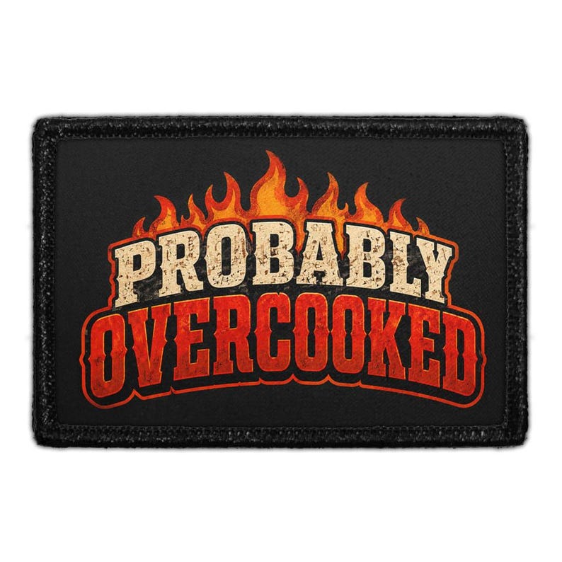 Probably Overcooked  - Meta Data - Crop Image Text - - Removable Patch - Pull Patch - Removable Patches For Authentic Flexfit and Snapback Hats
