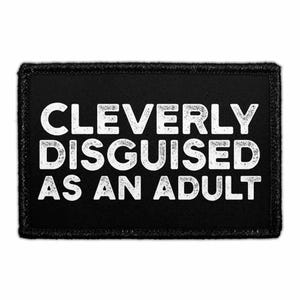 Cleverly Disguised As An Adult - Removable Patch