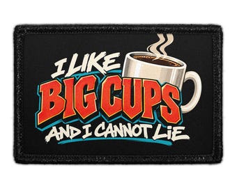 I Like Big Cups And I Cannot Lie - Removable Patch
