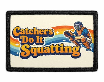 Catchers Do It Squatting - Removable Patch