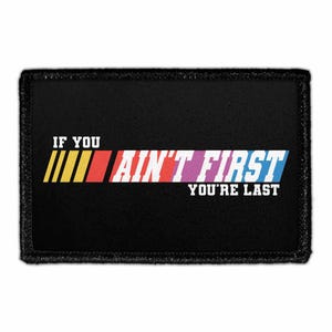 If You Ain&#39;t First You&#39;re Last - Removable Patch