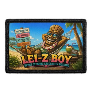 May include: A rectangular patch featuring a wooden tiki figure wearing sunglasses and a floral lei, relaxing in a hammock on a beach. Text reads: NO SCHEDULE, NO WORRIES, NO PROBLEMS, NO KIDDING, LEI-Z BOY, SPIRIT OF DOING ABSOLUTELY NOTHING, RECLINING IS MY CARDIO.