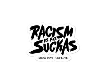 Racism is For Suckas Bubble-free stickers - Anti Racism Sticker - Show love get Love