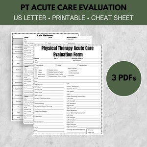May include: Black and white printable physical therapy acute care evaluation form. The form includes sections for lab values, activity orders, precautions, and a physical assessment. The form is designed for use in a US letter size format.