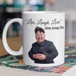 Kim Jong Un, Live, Laugh, Love Mug, Meme Mug. Kim Jong Un Funny mug