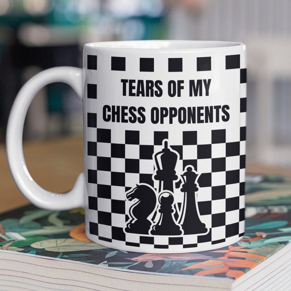 Tears of My Chess Opponents, Chess Gift, Chess Coffee Mug, Gift For Chess Player