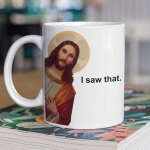 Ich habe gesehen, dass Kaffeetasse, Jesus Kaffeetasse, spähende Jesus Meme Kaffeetasse, Geschenk für Christen