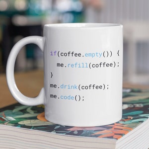 May include: White ceramic mug with a humorous coding message: "if(coffee.empty()) { me.refill(coffee); } me.drink(coffee); me.code();"