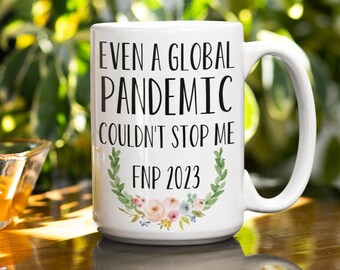 Family Nurse Practitioner FNP Graduation Coffee Mug 2023 Nurse Graduate FNP Degree Pandemic Graduation Gift Graduate Gifts For FNP Nurses