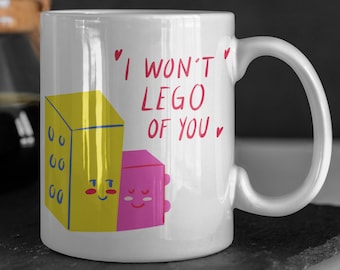 I Won't Lego Of You Mug, Funny Pun Mug For Him For Her Love Mug, Miss You Gift Mug for Boyfriend Mug for Girlfriend Valentines's Gift