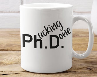 Phucking Done Phd Graduation Funny Coffee Mug Gift Doctorate Graduation Gift Thesis Coffee Mug Phd Gifts