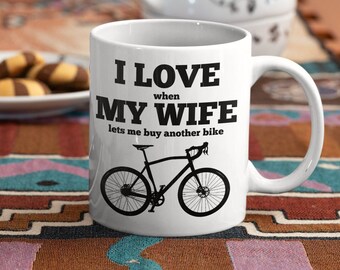 Biking Gift, Cyclist gift for husband, I love when my wife lets me buy another bike mug
