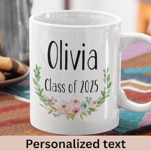Custom Graduation Mug, College Graduation Gift, Class of 2025, Custom Coffee Mug, Personalized Graduation Gift, Graduate Gift For Her