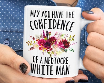 Feministische gift, mag je het vertrouwen hebben van een middelmatige blanke man, mok voor vrouw, cadeau voor haar, feministische mok