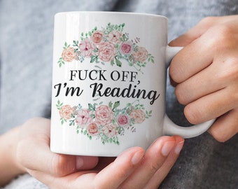 Book lovers Mug F*ck Off I'm Reading Funny Mug Reading Mug Gift For Readers Bookworm Gift Book Club Gift