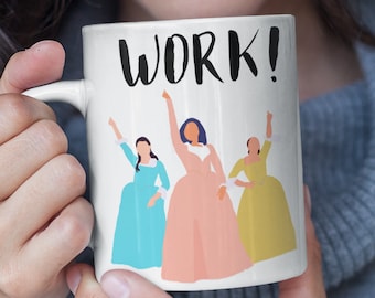 Schuyler Sisters Mug, Angelica, Eliza And Peggy Work Funny Schuyler Sisters Hamilton Mug Hamilton Musical Hamilton Gift, Hamilton Coffee Mug