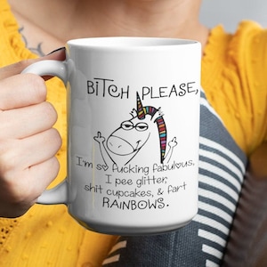 Bitch Please I'm Fabulous Piss Glitter And Shit Rainbows. Funny Coffee Mug, big coffee mug, big tea mug