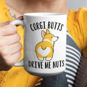 Corgi Butts Drive me Nuts, Corgi Coffee Mug, Corgi Butt Gift, Corgi Owner Coffee Mug, Mug For Corgi Mom