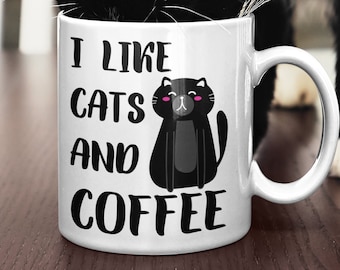 I Like Cats And Coffee, Cat Mug, Cat Gift, Cat Owner Gift, Funny Cat Coffee Mug, Gifts for Cat Lovers, Cat Lover Gift Mug, Cat Owner Mug