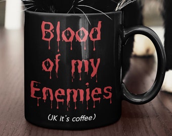 Blood of My Enemies, Dark Humor Mug, Blood Mug, Gothic Coffee Mug, Spooky Mug, Horror Mug, Vampire Mug, Goth Coffee Mug, Black Coffee Mug