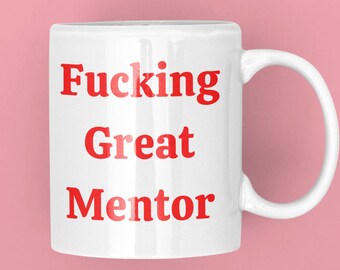 Fucking Great Mentor Mug, Mentor Gift For Women , Mentor Teacher Gift, Mentor Goodbye Gift, Gift For Teacher, Mentor Gift Ideas