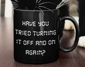 Schonmal versucht ihn aus- und wieder einzuschalten? IT Tasse, Die IT Menge, Tech Support Kaffeetasse, Computer Tasse, Mitarbeiter Geschenk, schwarze Kaffeetasse