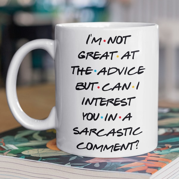 Chandler Bing, I'm Not Great At Advice. Can I Interest You In A Sarcastic Comment? Mug, Friends gift, Friends show, big coffee mug, tea mug